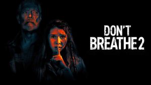 15 فیلم برتر سال 2021 که نباید از دست بدهید 19 dont breath second chapter main poster min 300x169 1